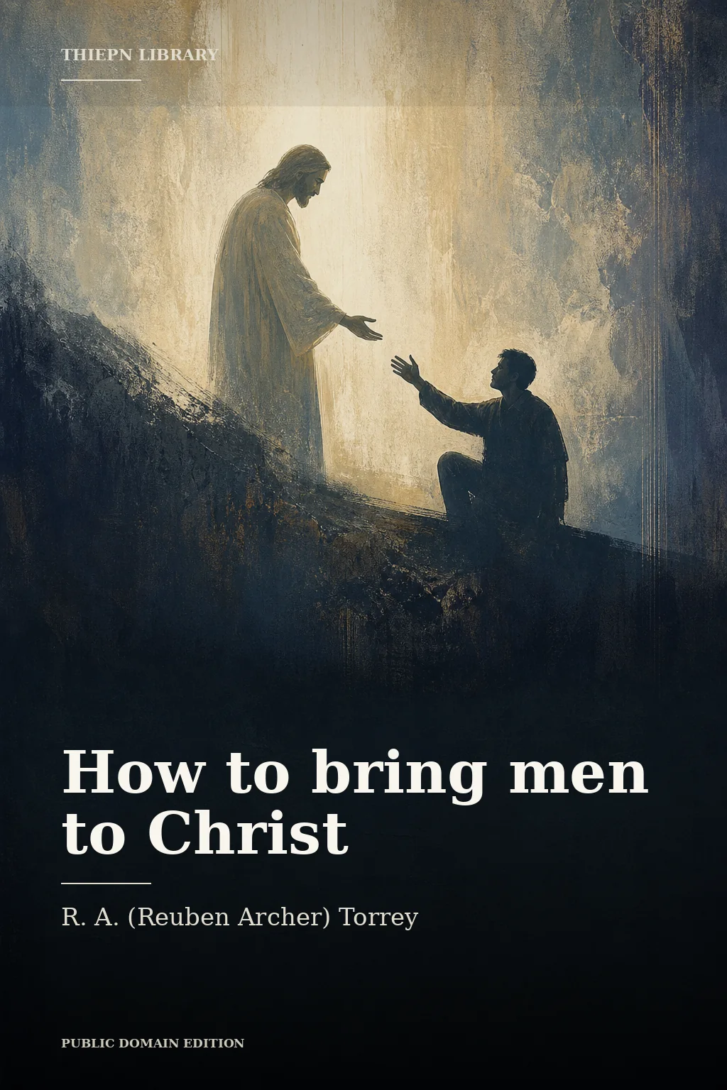 Cover for How to bring men to Christ by R. A. (Reuben Archer) Torrey